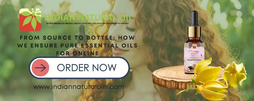 From Source to Bottle: How We Ensure Pure Essential Oils for Online