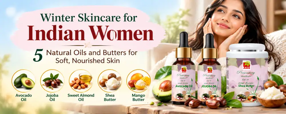 Winter Skincare for Indian Women: 5 Natural Oils and Butters for Soft, Nourished Skin