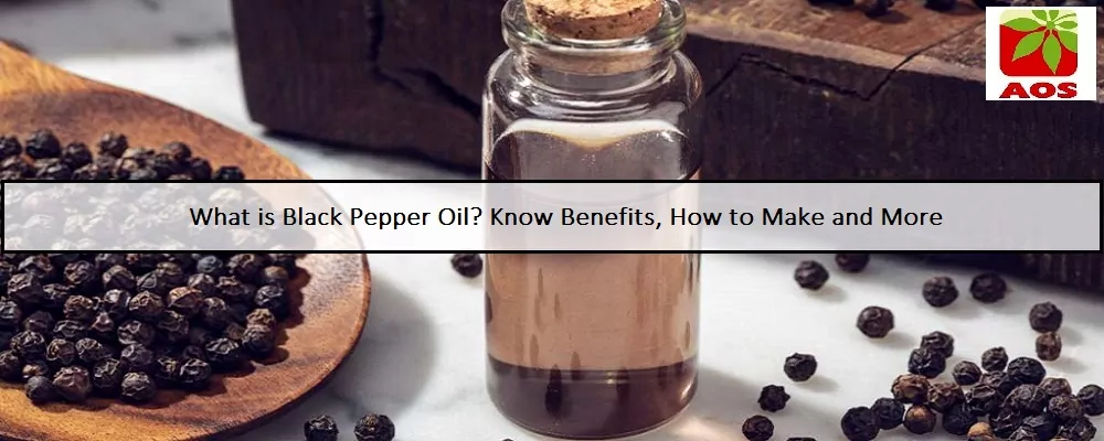 All About Black Pepper Oil